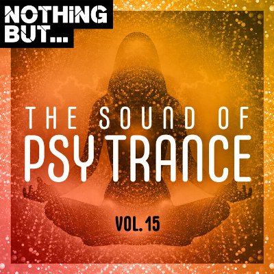 VA – Nothing But… The Sound of Psy Trance, Vol. 15