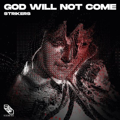 Strikers – God Will Not Come