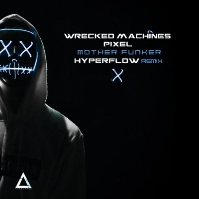 Wrecked Machines & Pixel – Mother Funker (Hyperflow Remix)