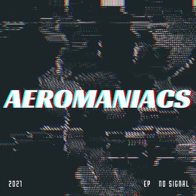 Aeromaniacs – No Signal