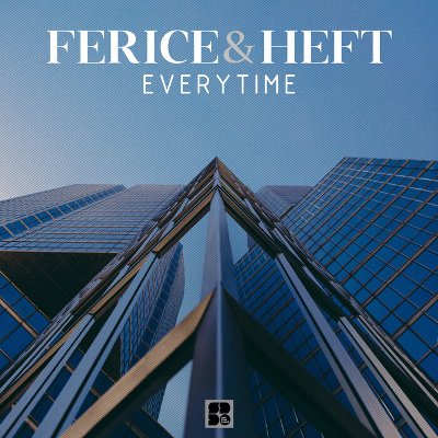 Ferice & Heft – Everytime