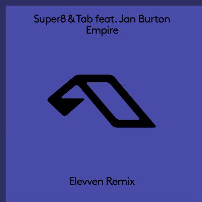 Super8 & Tab & Jan Burton – Empire (Elevven Remix)