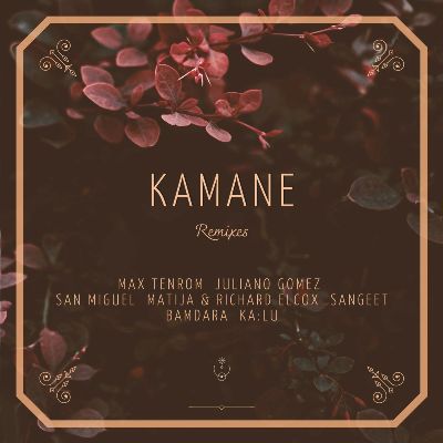 Max TenRoM – Kamane (Remixes)