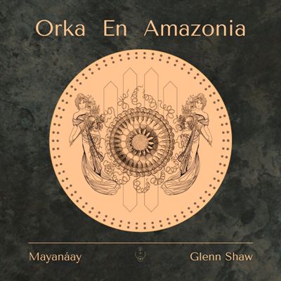 Mayanaáy – Orka en Amazonia