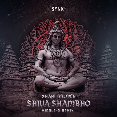 Shanti People – Shiva Shambho (Middle-D Remix)