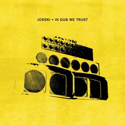 Joeski – In Dub We Trust