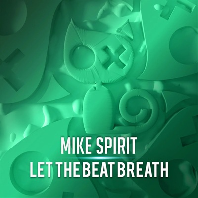 Mike Spirit – Let The Beat Breath