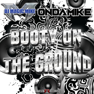 DJ Magic Mike & Ondamike – Booty On The Ground