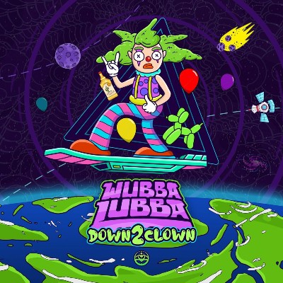Wubba Lubba – Down 2 Clown