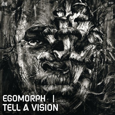 Egomorph – Tell a Vision