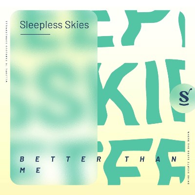 Sleepless Skies – Better Than Me