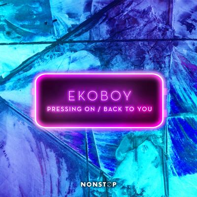 Ekoboy – Pressing On / Back To You