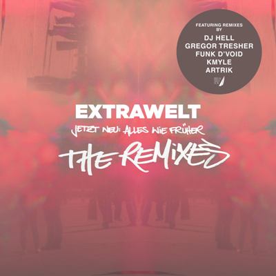 Extrawelt – Jetzt Neu: Alles Wie Früher (The Remixes)