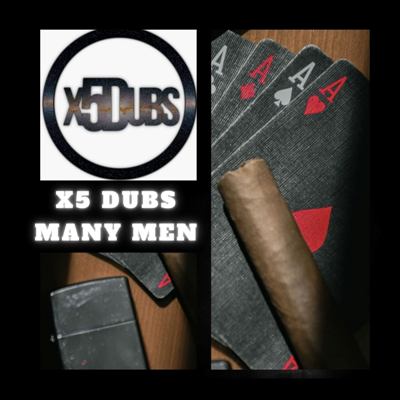 X5 Dubs – Many Men