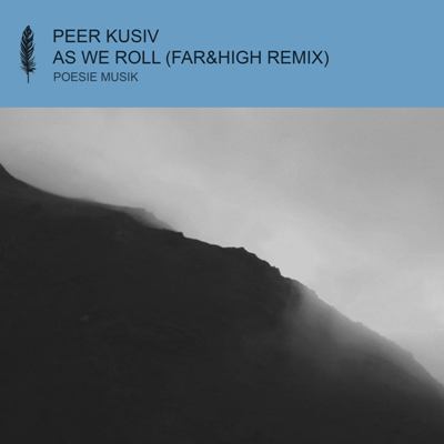 Peer Kusiv – As We Roll (Far&High Remix)