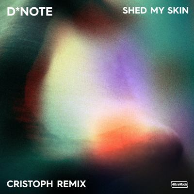 D*Note – Shed My Skin (Cristoph Remix)