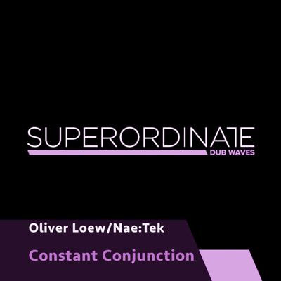 Oliver Loew & Nae:Tek – Constant Conjunction