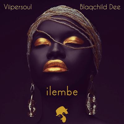 ViiperSoul & Blaqchild Dee – Ilembe