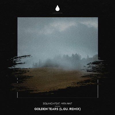 Solanca, Mira Nait – Golden Tears (L.GU. Remix)