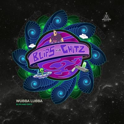 Wubba Lubba – Blips & Chitz