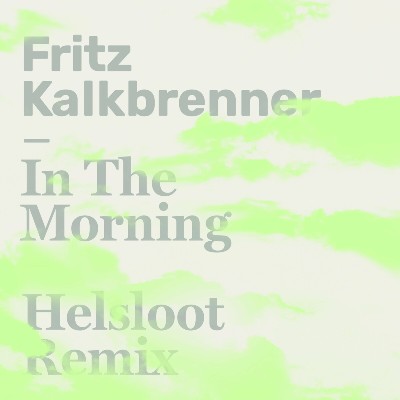 Fritz Kalkbrenner – In The Morning (Helsloot Remix)