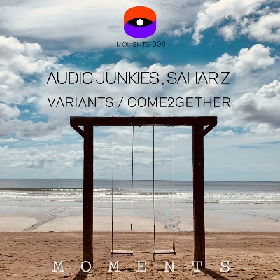 Audio Junkies & Sahar Z – Variants / Come2gether
