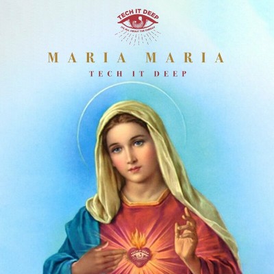 TECH IT DEEP – Maria Maria