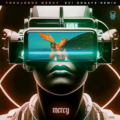 Tokujoros – Mercy (Evi Orgatz Remix)