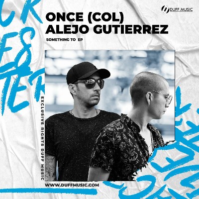 Once (COL) & Alejo Gutierrez – Something To EP