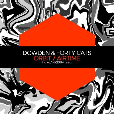 Dowden & Forty Cats – Orbit / Airtime