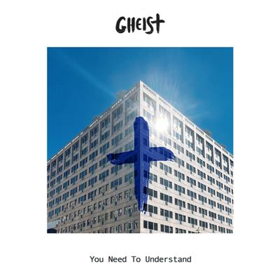 GHEIST – You Need to Understand