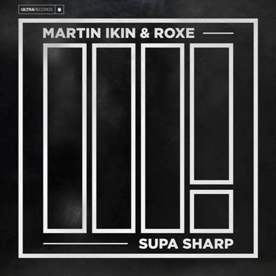 Martin Ikin & Roxe – Supa Sharp (Extended Mix)