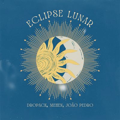Dropack, Mehen, João Pedro – Eclipse Lunar