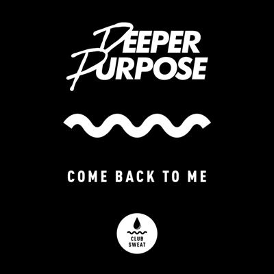 Deeper Purpose – Come Back to Me (Extended Mix)