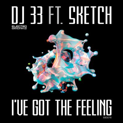 DJ 33 & Sketch – I’ve Got The Feeling