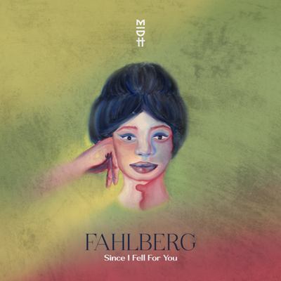 Fahlberg – Since I Fell for You