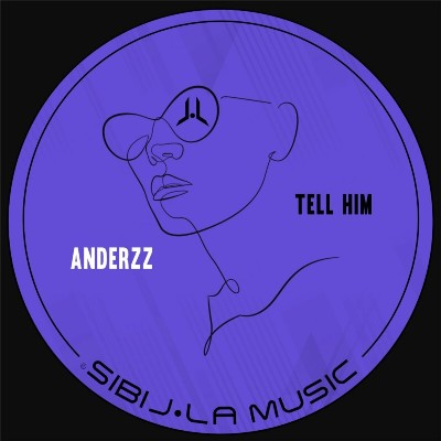 Anderzz – Tell Him