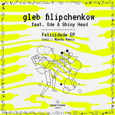 gleb filipchenkow, ODE & Shiny Head – Felicidade EP