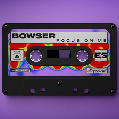 Bowser – Focus On Me