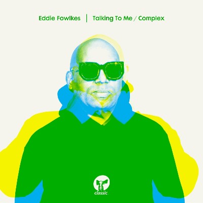 Eddie Fowlkes – Talking To Me / Complex