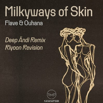 Flave & Ouhana – Milkyways of Skin (Remixes)