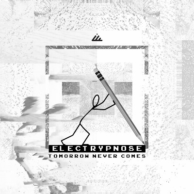 Electrypnose – Tomorrow Never Comes