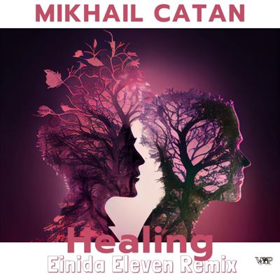 Mikhail Catan – Healing (Einida Eleven Remix)