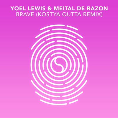Yoel Lewis & Meital De Razon – Brave (Kostya Outta Remix)