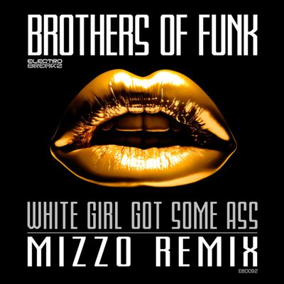 Brothers Of Funk – White Girl Got Some Ass (Mizzo Remix)