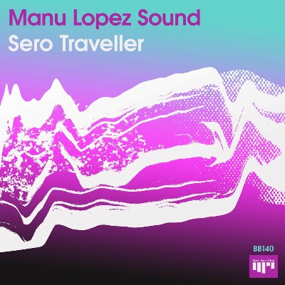 Manu Lopez Sound – Sero Traveller
