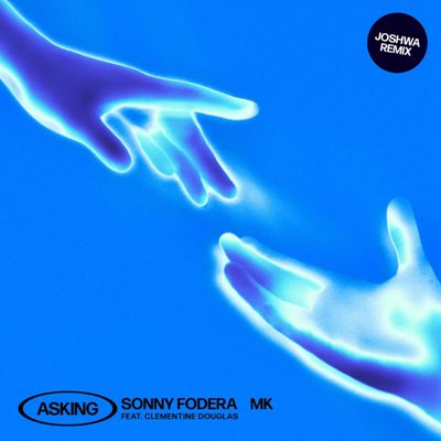 Sonny Fodera & MK, Clementine Douglas – Asking (Joshwa Extended Remix)