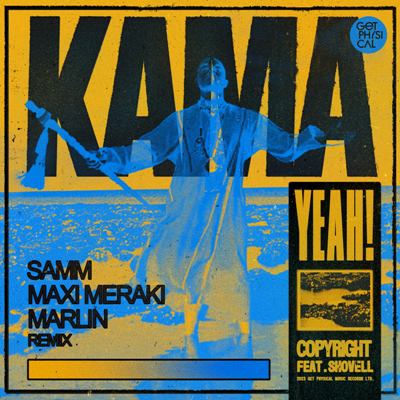 Copyright & Shovell – Kama Yeah (Samm, MAXI MERAKI, Marlin Remix)