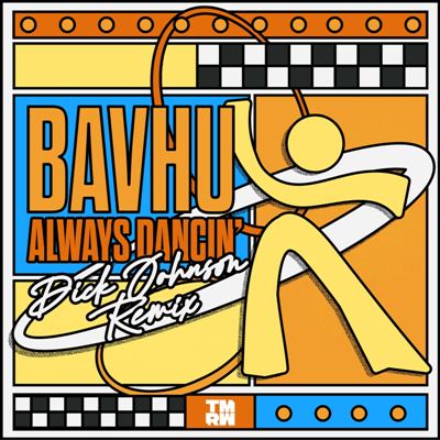 Bavhu – Always Dancin’ (Dick Johnson Extended Remix)