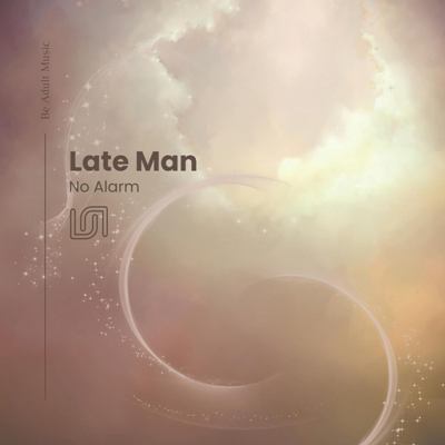Late Man – No Alarm
